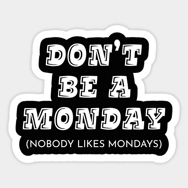 Don't Be A Monday Sticker by Cabezon